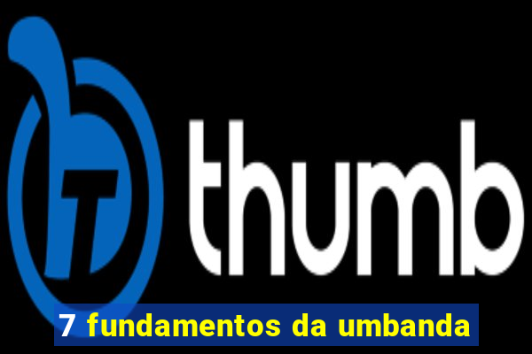 7 fundamentos da umbanda